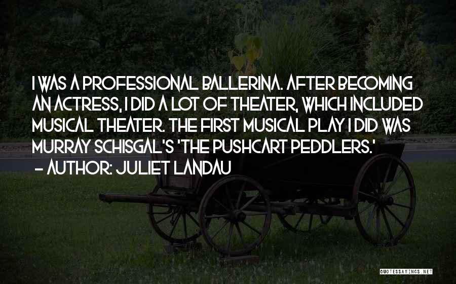 Best Musical Theater Quotes By Juliet Landau
