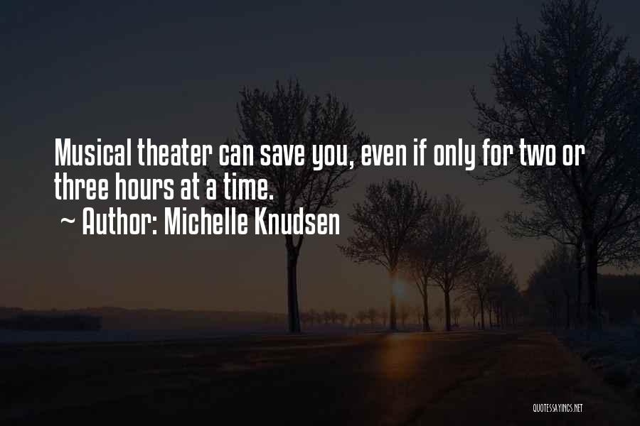 Best Musical Theater Quotes By Michelle Knudsen