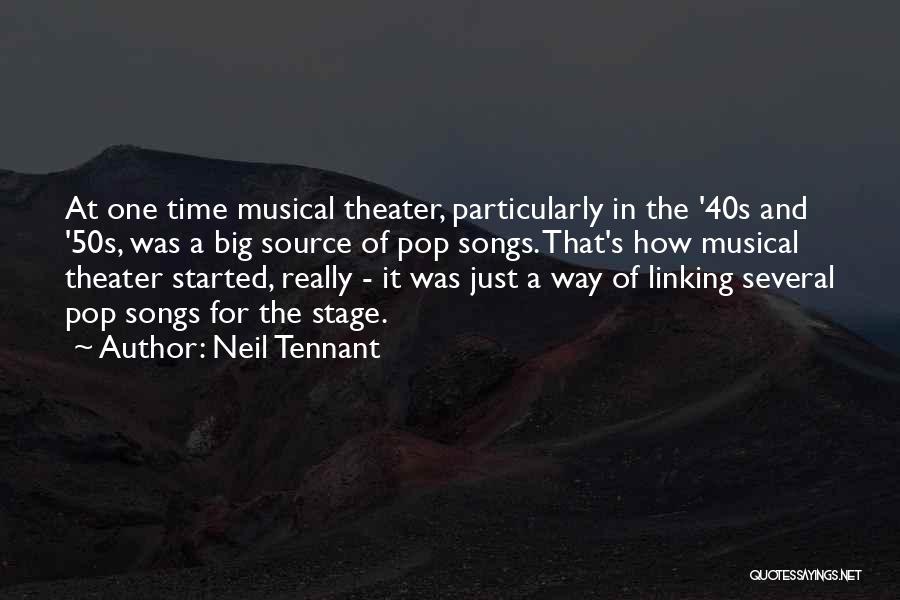 Best Musical Theater Quotes By Neil Tennant