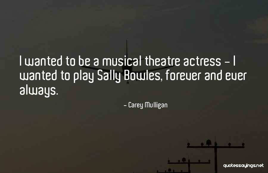 Best Musical Theatre Quotes By Carey Mulligan Best Musical Theatre Quotes By Carey Mulligan