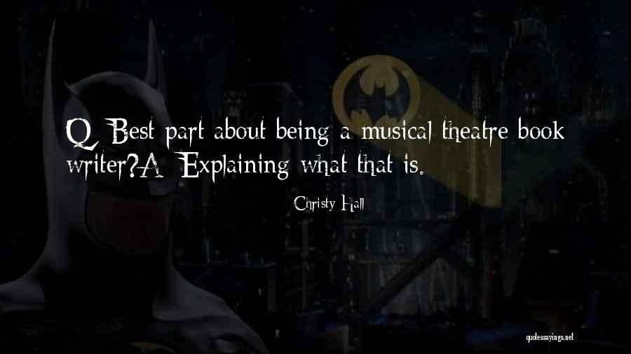 Best Musical Theatre Quotes By Christy Hall Best Musical Theatre Quotes By Christy Hall