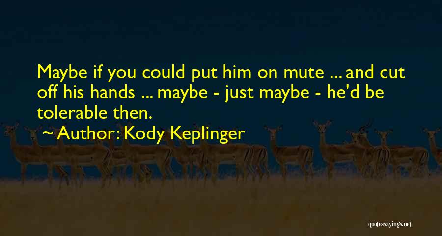 Best Mute Quotes By Kody Keplinger