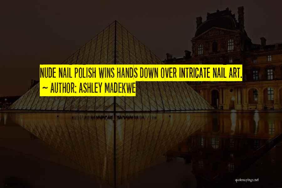Best Nail Art Quotes By Ashley Madekwe