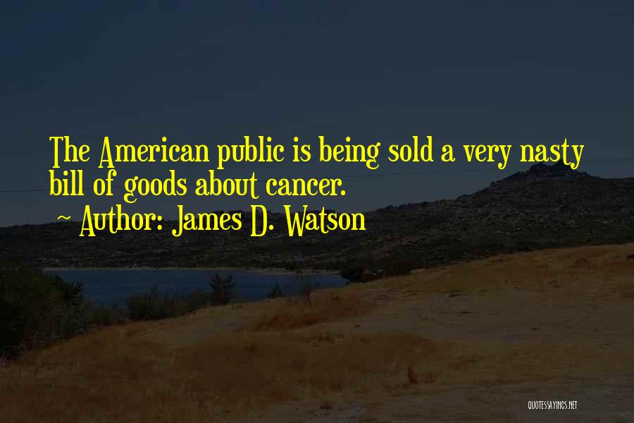 Best Nasty Quotes By James D. Watson