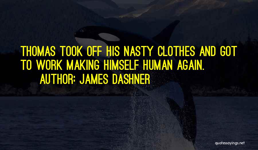 Best Nasty Quotes By James Dashner