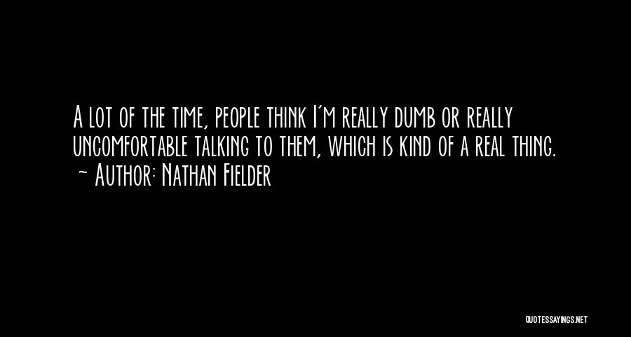 Best Nathan Fielder Quotes By Nathan Fielder