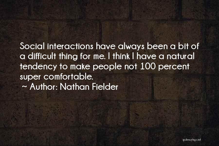 Best Nathan Fielder Quotes By Nathan Fielder