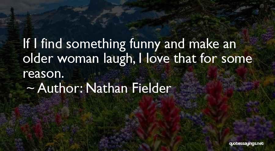 Best Nathan Fielder Quotes By Nathan Fielder