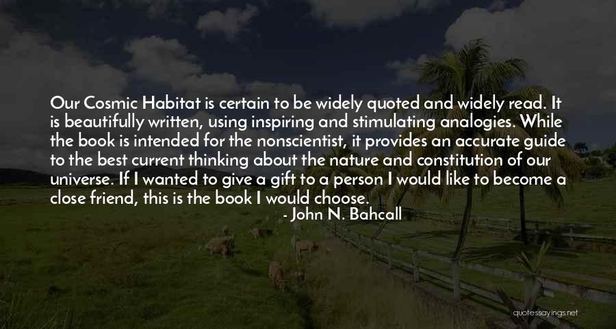 Best Nature Inspiring Quotes By John N. Bahcall Best Nature Inspiring Quotes By John N. Bahcall