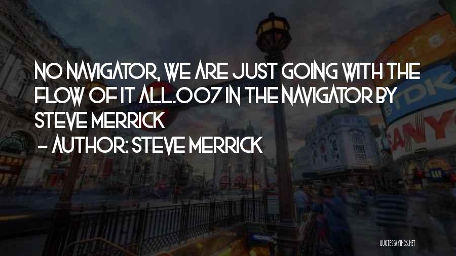 Best Navigator Quotes By Steve Merrick