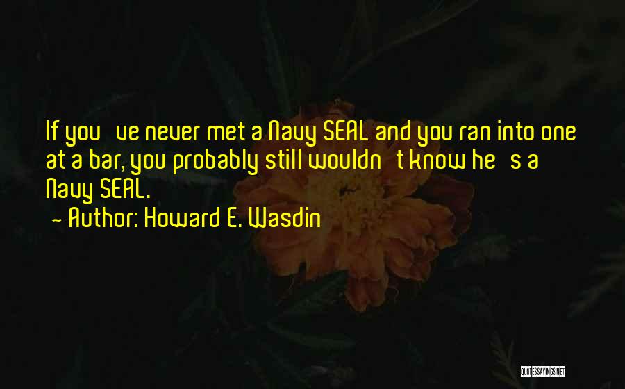 Best Navy Quotes By Howard E. Wasdin