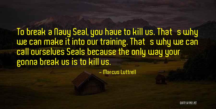 Best Navy Seal Quotes By Marcus Luttrell