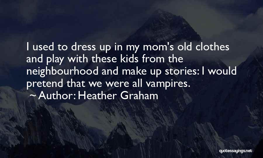 Best Neighbourhood Quotes By Heather Graham