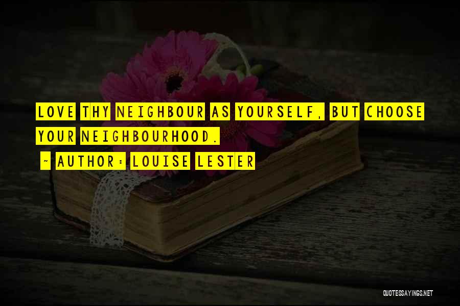 Best Neighbourhood Quotes By Louise Lester