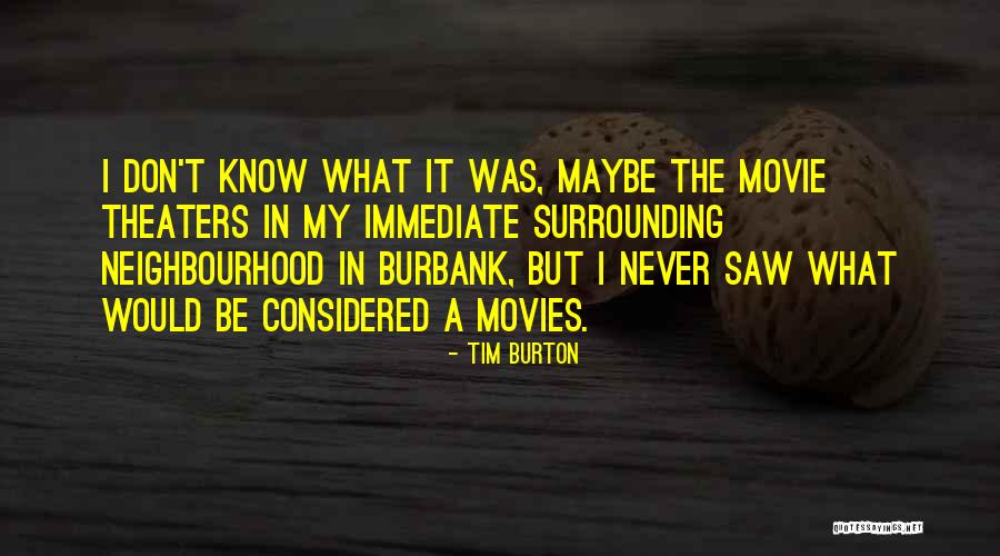 Best Neighbourhood Quotes By Tim Burton