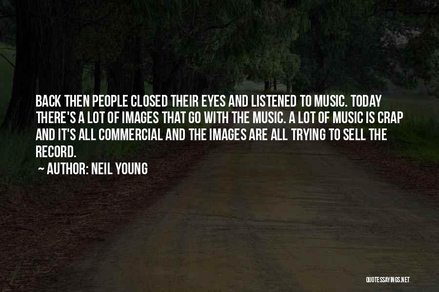 Best Neil Young Ones Quotes By Neil Young