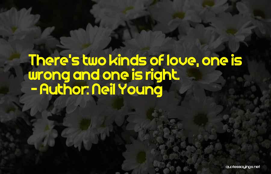 Best Neil Young Ones Quotes By Neil Young