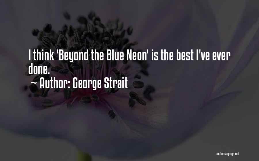 Best Neon Quotes By George Strait