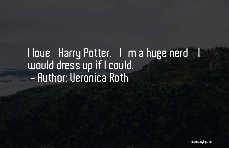 Best Nerd Love Quotes By Veronica Roth