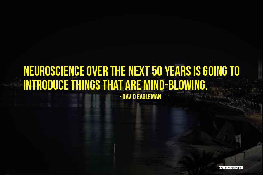Best Neuroscience Quotes By David Eagleman Best Neuroscience Quotes By David Eagleman