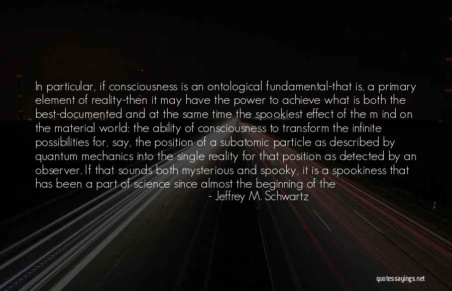 Best Neuroscience Quotes By Jeffrey M. Schwartz Best Neuroscience Quotes By Jeffrey M. Schwartz