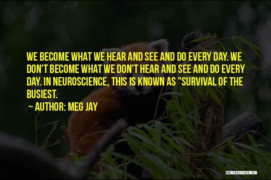 Best Neuroscience Quotes By Meg Jay