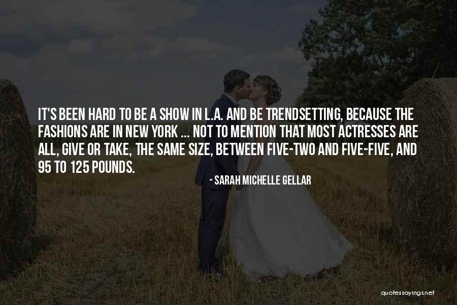 Best New Fashion Quotes By Sarah Michelle Gellar Best New Fashion Quotes By Sarah Michelle Gellar