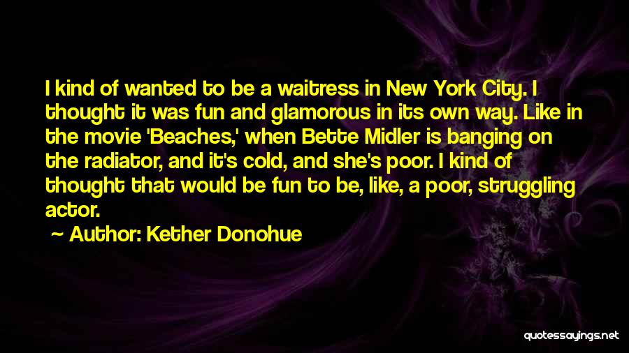 Best New York Movie Quotes By Kether Donohue