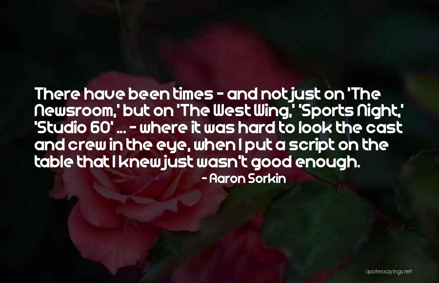 Best Newsroom Quotes By Aaron Sorkin