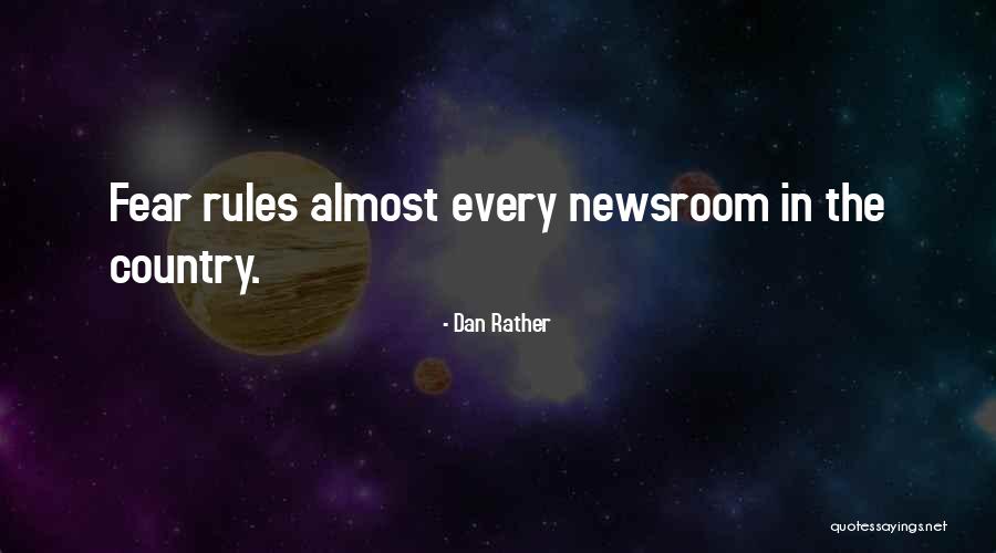 Best Newsroom Quotes By Dan Rather