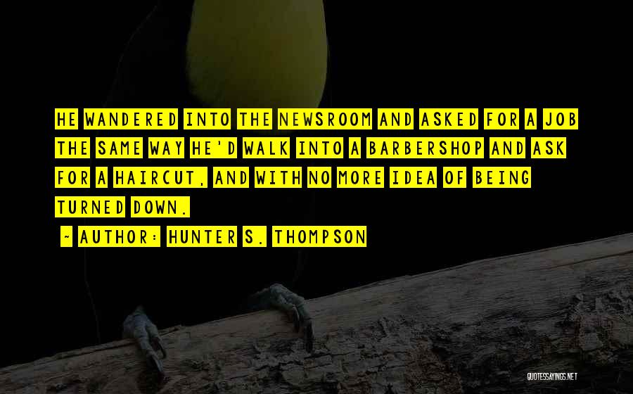 Best Newsroom Quotes By Hunter S. Thompson