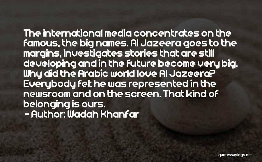 Best Newsroom Quotes By Wadah Khanfar