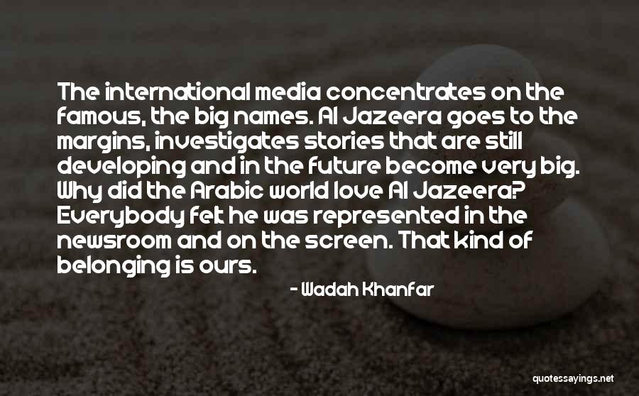 Best Newsroom Quotes By Wadah Khanfar