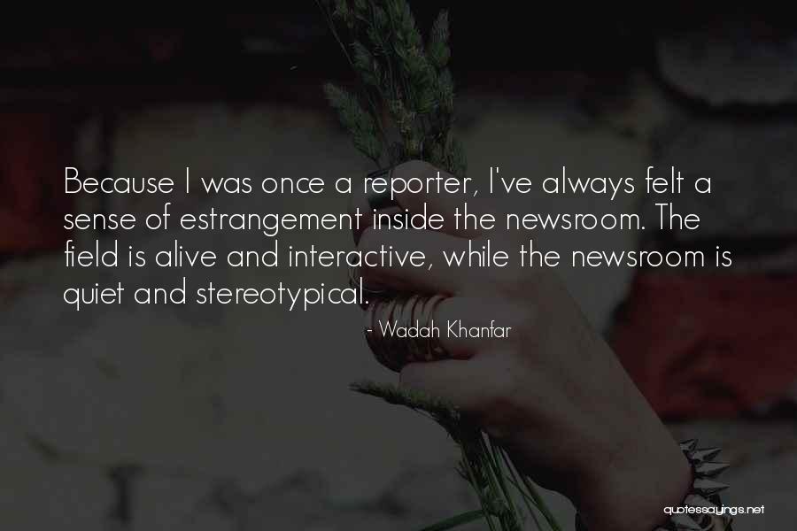 Best Newsroom Quotes By Wadah Khanfar