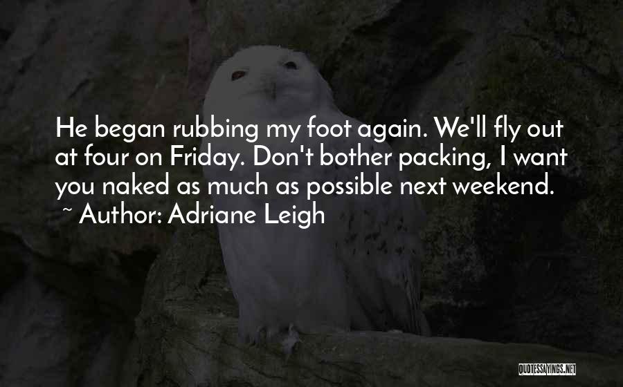 Best Next Friday Quotes By Adriane Leigh