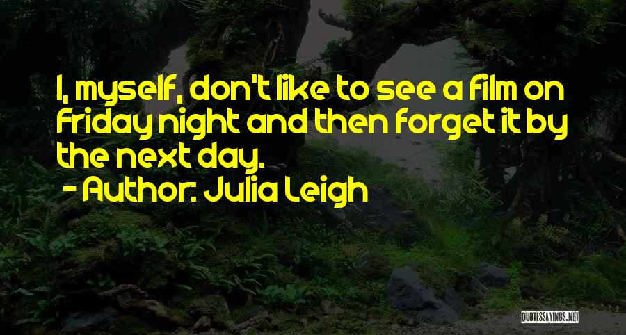 Best Next Friday Quotes By Julia Leigh