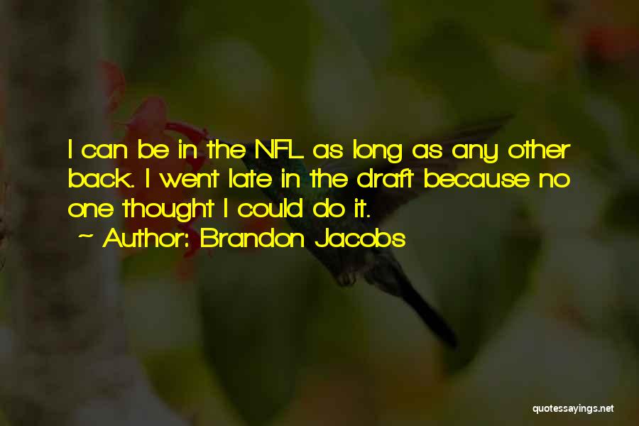 Best Nfl Draft Quotes By Brandon Jacobs