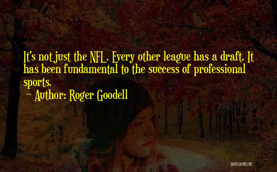 Best Nfl Draft Quotes By Roger Goodell