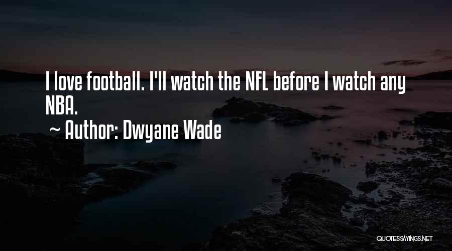 Best Nfl Football Quotes By Dwyane Wade
