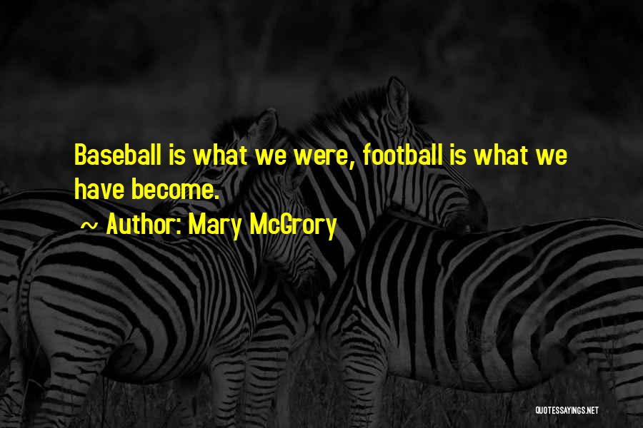 Best Nfl Football Quotes By Mary McGrory