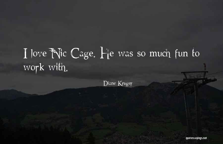 Best Nic Cage Quotes By Diane Kruger Best Nic Cage Quotes By Diane Kruger