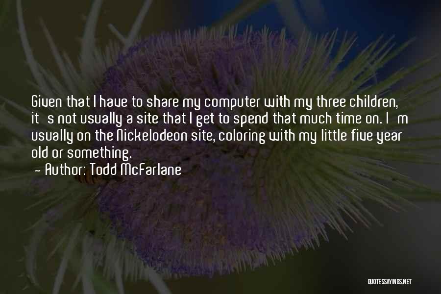 Best Nickelodeon Quotes By Todd McFarlane
