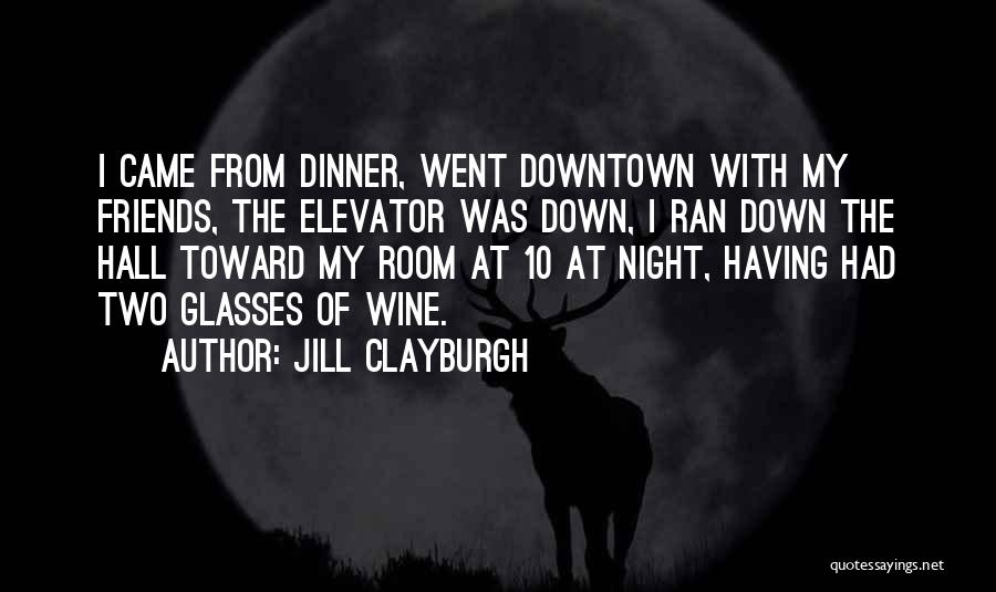 Best Night With Friends Quotes By Jill Clayburgh