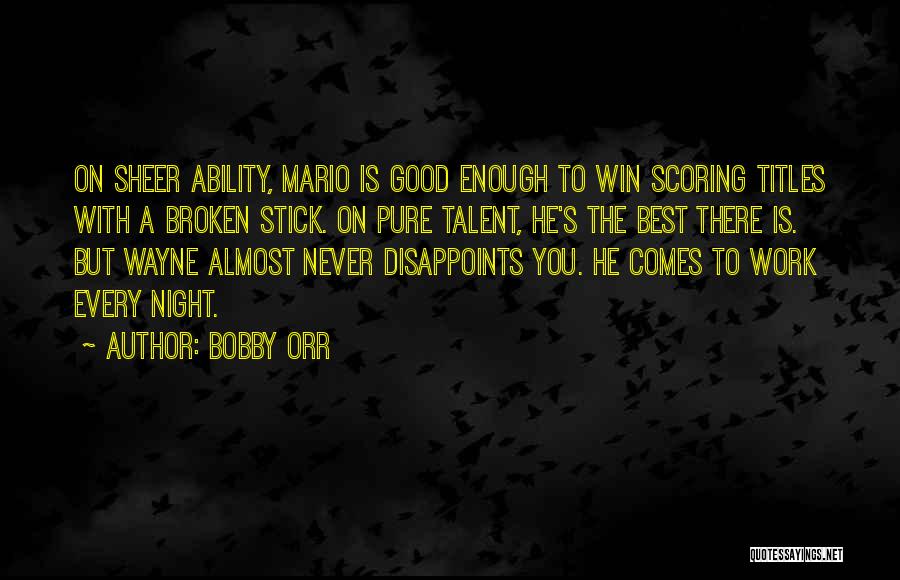 Best Night Work Quotes By Bobby Orr