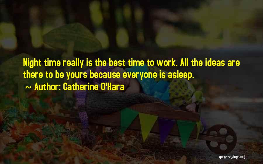 Best Night Work Quotes By Catherine O'Hara