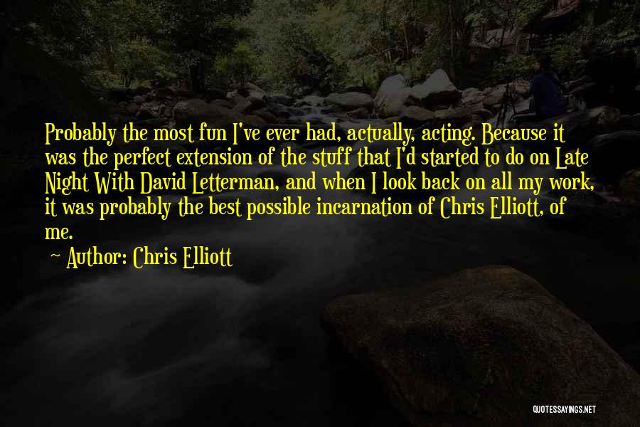 Best Night Work Quotes By Chris Elliott
