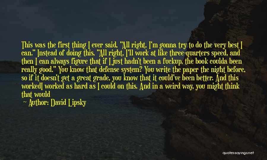 Best Night Work Quotes By David Lipsky