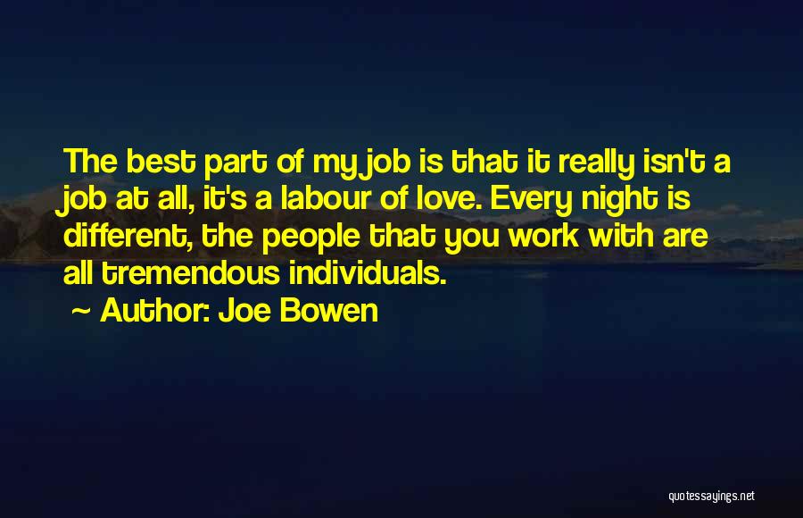 Best Night Work Quotes By Joe Bowen