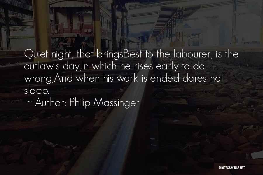 Best Night Work Quotes By Philip Massinger