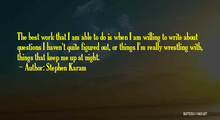 Best Night Work Quotes By Stephen Karam